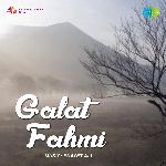 Galat Fahmi - Zeenat Begum Song Download